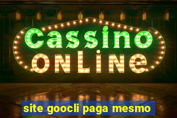 site goocli paga mesmo