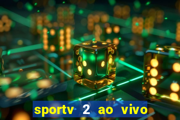 sportv 2 ao vivo mega canal