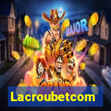 Lacroubetcom