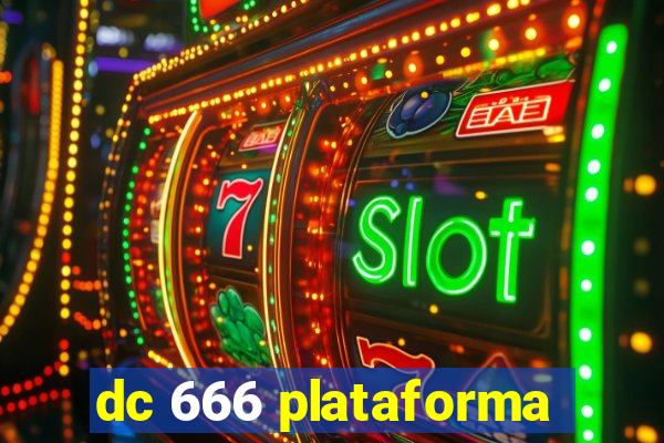 dc 666 plataforma