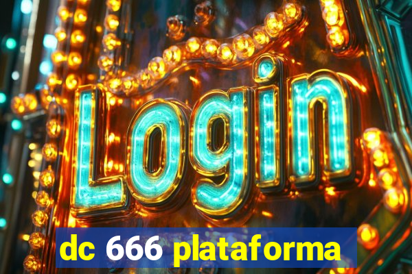 dc 666 plataforma