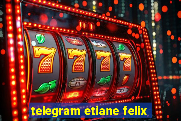 telegram etiane felix