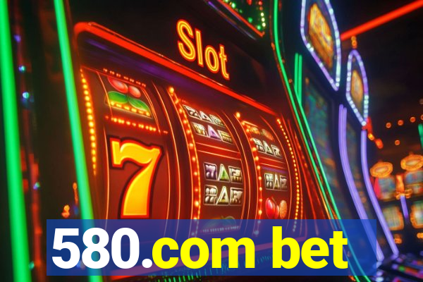 580.com bet