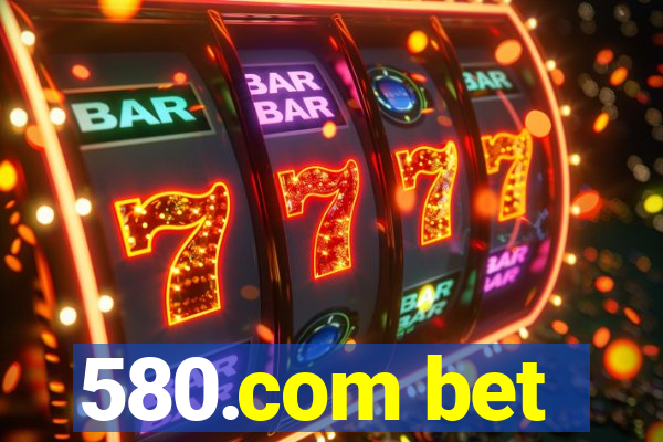 580.com bet