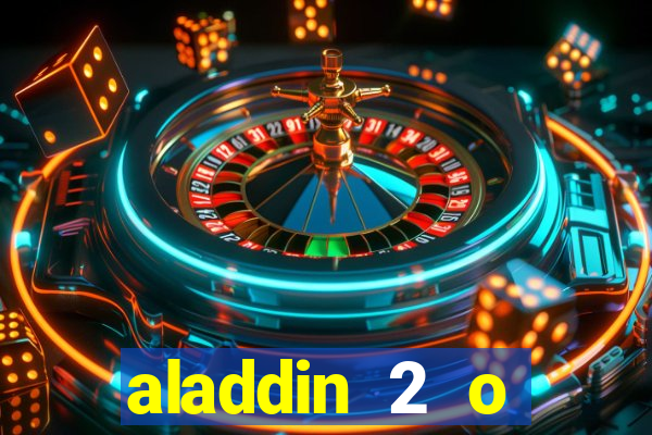 aladdin 2 o retorno de jafar filme completo dublado