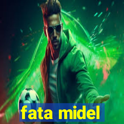 fata midel