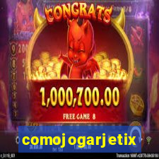 comojogarjetix