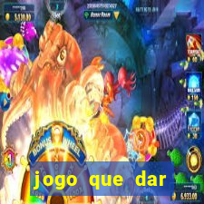 jogo que dar dinheiro no cadastro