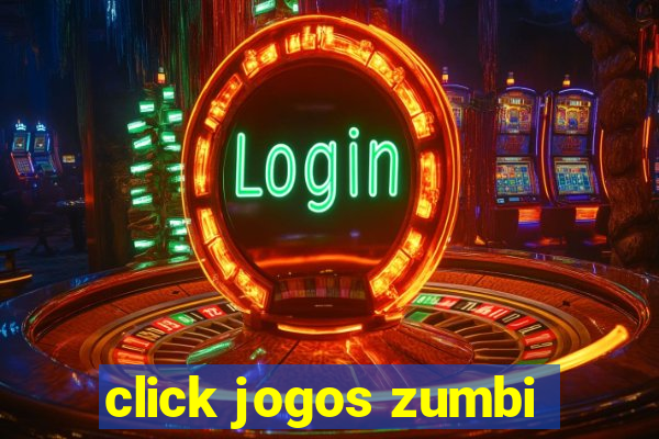 click jogos zumbi