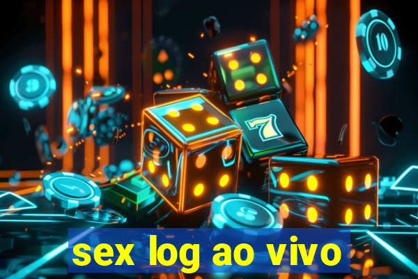 sex log ao vivo