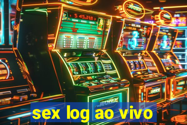 sex log ao vivo