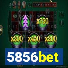 5856bet