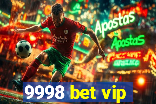 9998 bet vip