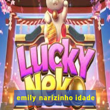 emily narizinho idade