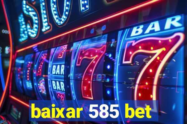 baixar 585 bet