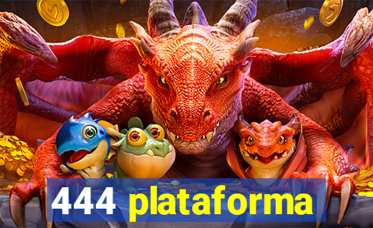 444 plataforma