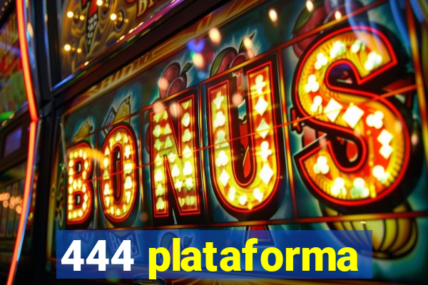 444 plataforma