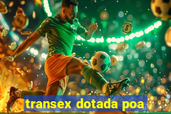 transex dotada poa