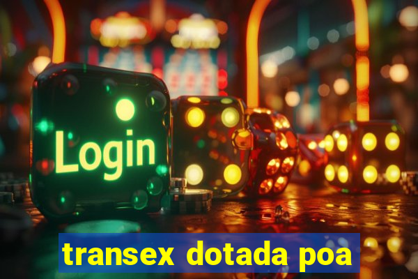 transex dotada poa