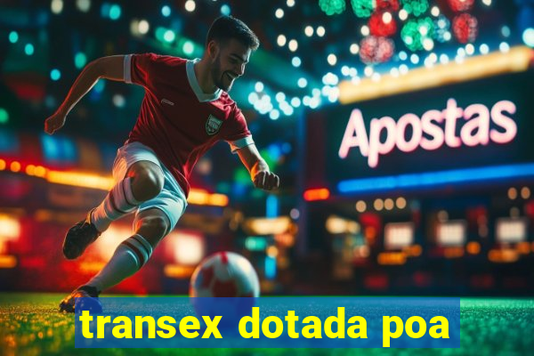 transex dotada poa