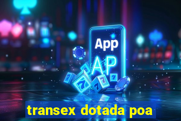 transex dotada poa