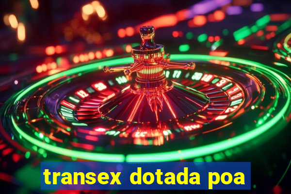 transex dotada poa