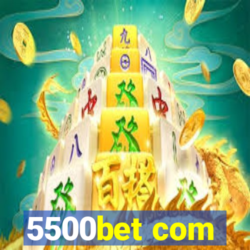 5500bet com