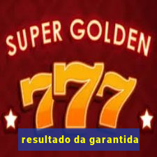 resultado da garantida