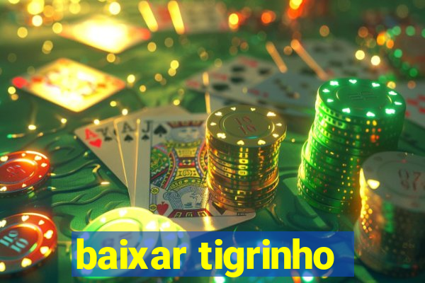 baixar tigrinho