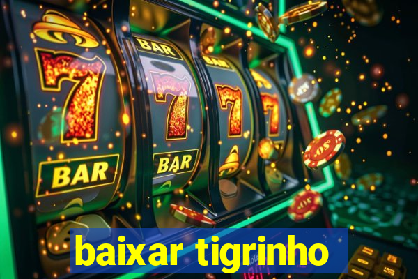 baixar tigrinho