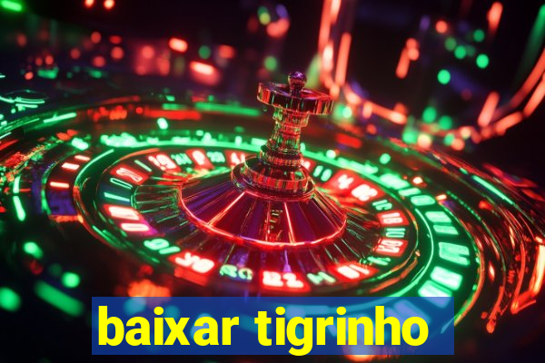 baixar tigrinho