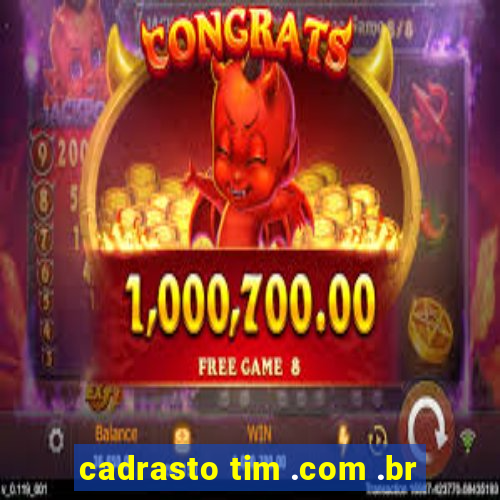 cadrasto tim .com .br