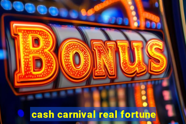 cash carnival real fortune