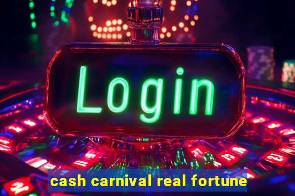 cash carnival real fortune