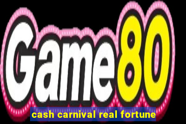 cash carnival real fortune