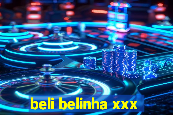 beli belinha xxx