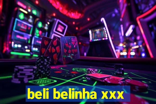 beli belinha xxx