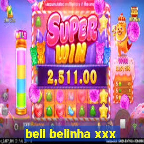 beli belinha xxx