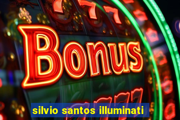 silvio santos illuminati