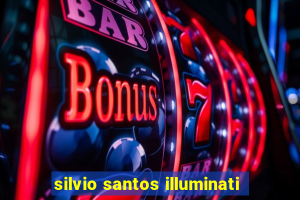 silvio santos illuminati