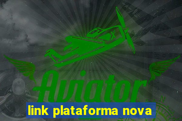 link plataforma nova