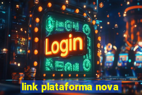 link plataforma nova