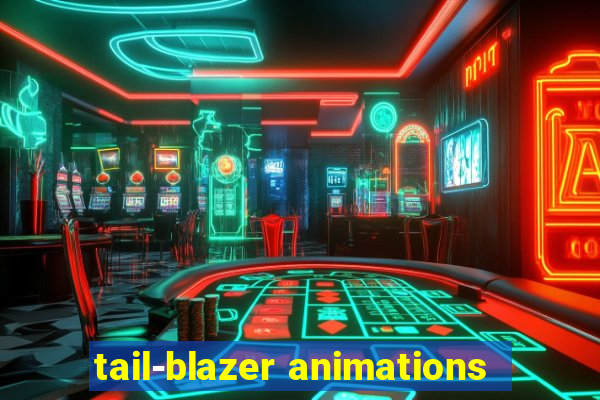 tail-blazer animations