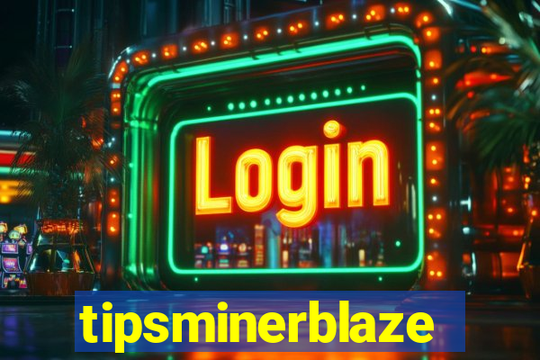 tipsminerblaze