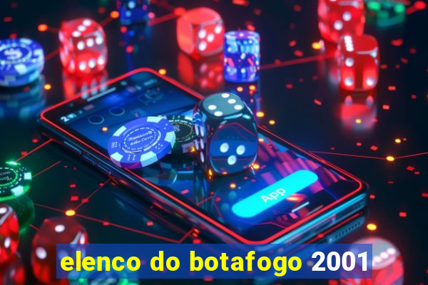 elenco do botafogo 2001