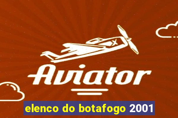 elenco do botafogo 2001