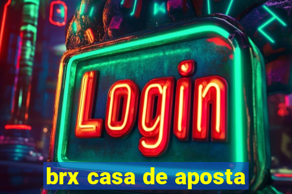 brx casa de aposta