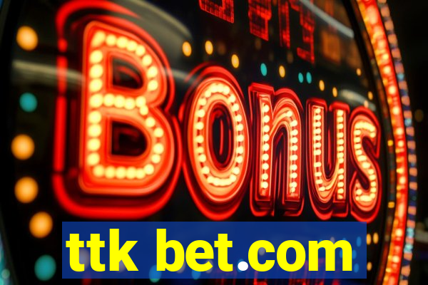 ttk bet.com