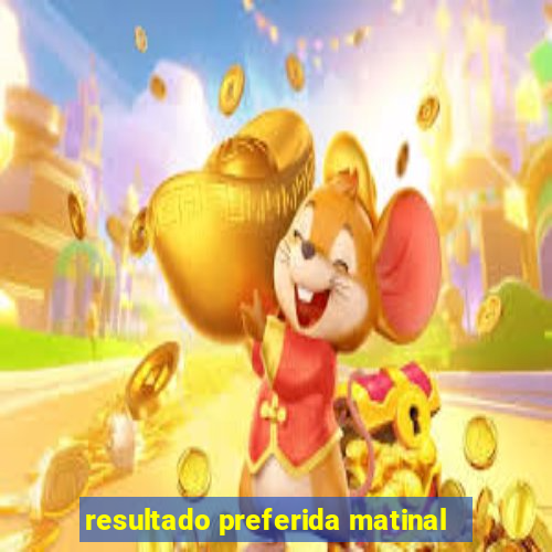 resultado preferida matinal