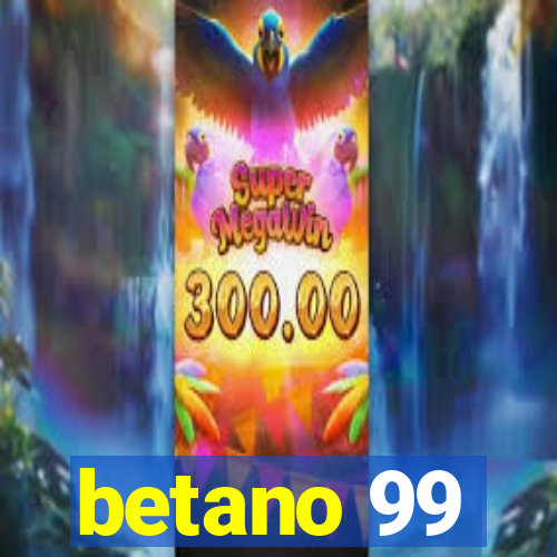 betano 99